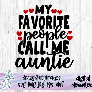 Minhas pessoas favoritas me chamam de tia, tia favorita SVG, Dia das Mães, clipart de tia, svg, dxf, eps, png, download instantâneo de arquivo cortado, arquivo cortado