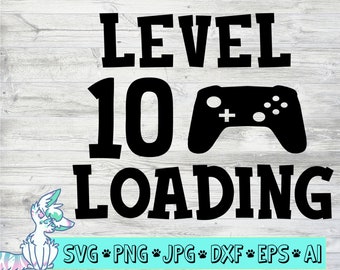 Boys 10th birthday Svg, Birthday boy svg, tenth birthday svg, level 10 loading, boys video game birthday svg, png, jpg, eps, dxf, digital