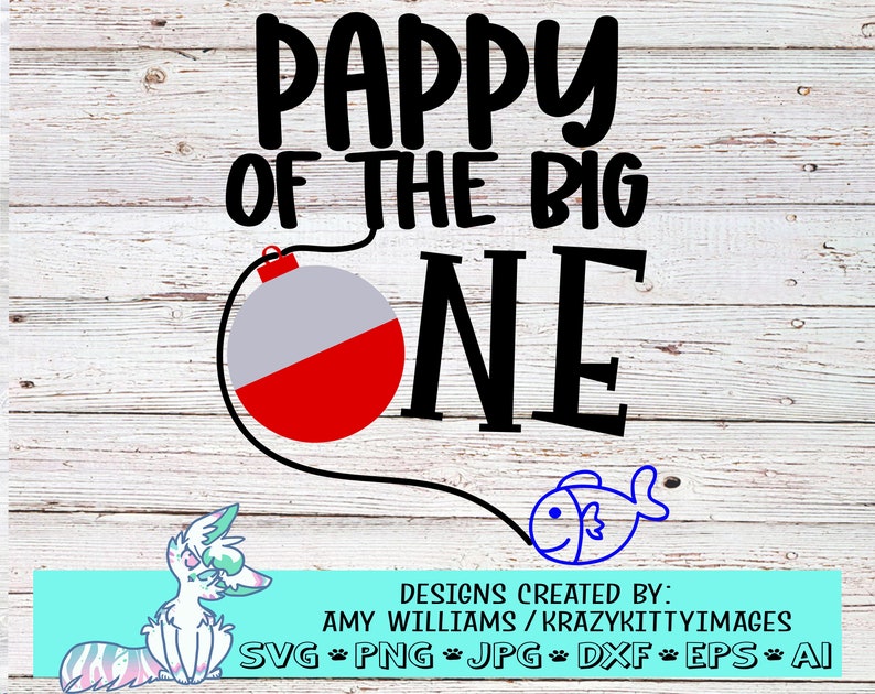 Może przedstawiać: Czarno-biały projekt graficzny z tekstem "Pappy of the Big One" z czerwono-białym spławikiem i niebieską ilustracją ryby. Tekst "Designs Created By: Amy Williams/Krazykittyimages SVG PNG JPG DXF EPS AI" znajduje się na dole projektu.