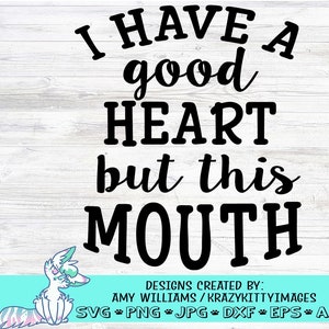 J’ai un bon cœur, mais cette bouche svg, Svg drôle, maman svg, Sayings svg, Quote svg, Cuss svg, Kind svg, Heart svg,Png,Jpg, Eps, Dxf, Digital