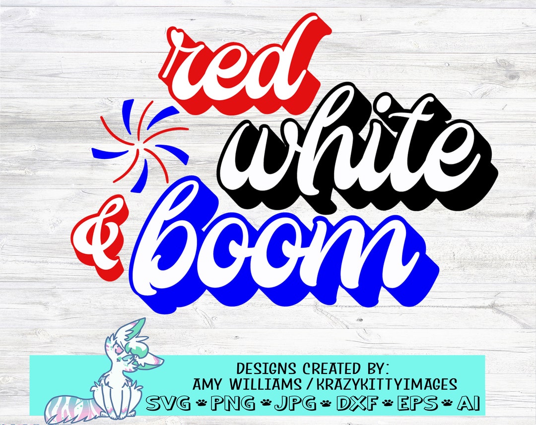 Red, White & Boom SVG, DXF, EPS, Png, 4th of July Svg, July 4th Svg