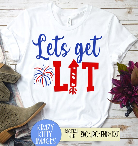 Download Lets Get Lit Svg 4th Of July Svg Fourth Of July Svg Funny Etsy