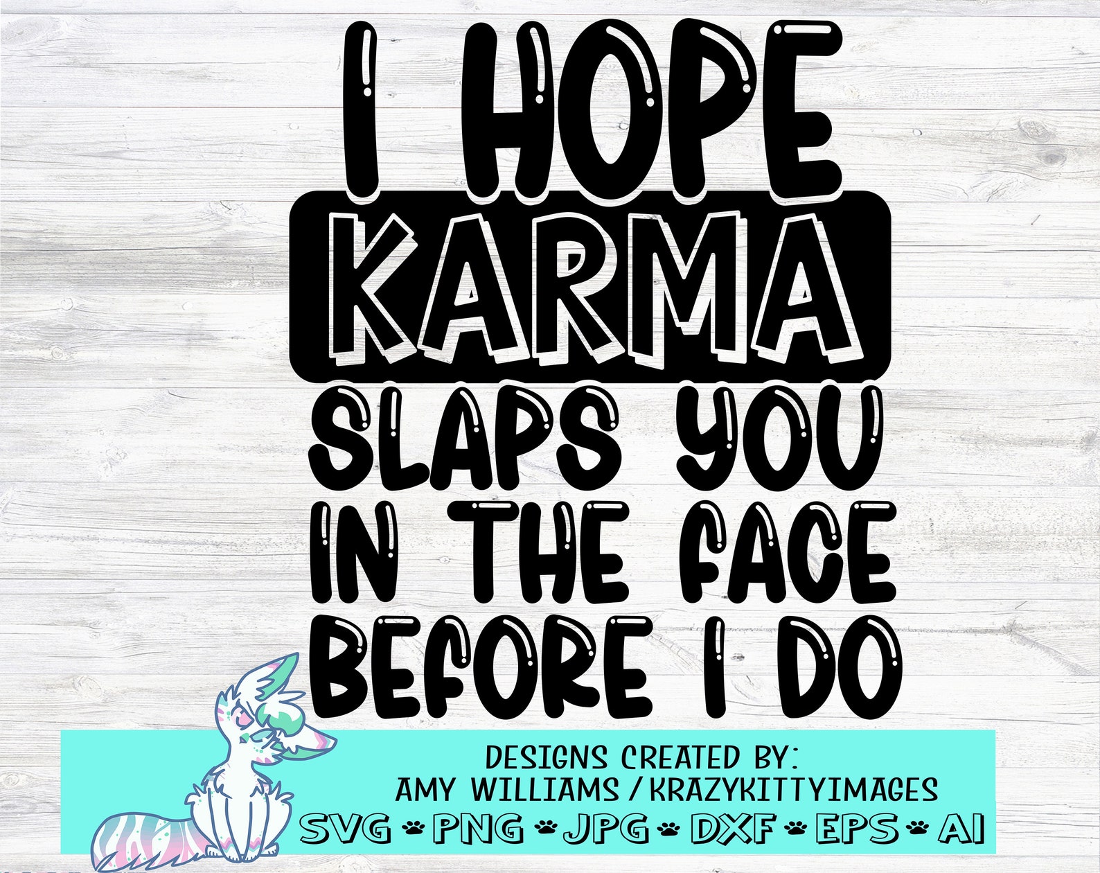 Funny Sarcastic Sayings Svg, Karma SVG, I Hope Karma Slaps You in the