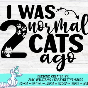 I Was Normal Two Cats Ago Svg, Cat Mom, Dog Lover, Cat Mother, Cat Mama svg, 2 katten svg, png, jpg, dxf, eps, digitale download, commercieel gebruik