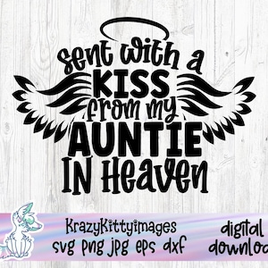 Verzonden met een kus van mijn tante in de hemel Svg, Memorial Baby Svg, Love my Aunt, miss my Auntie, dxf png-bestand voor Cricut silhouet knippen