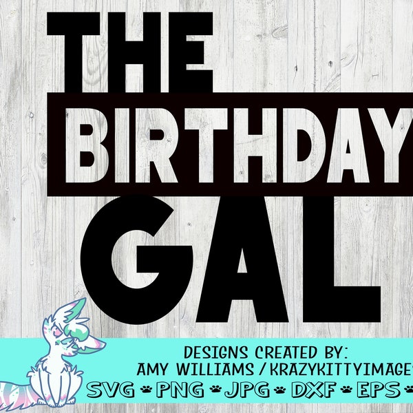 The Birthday Gal Svg, Girls Birthday Svg, Girls 1st Birthday Svg, Birthday Girl Svg, Png, Jpg, Eps, Dxf, Digital Download, birthday cut file