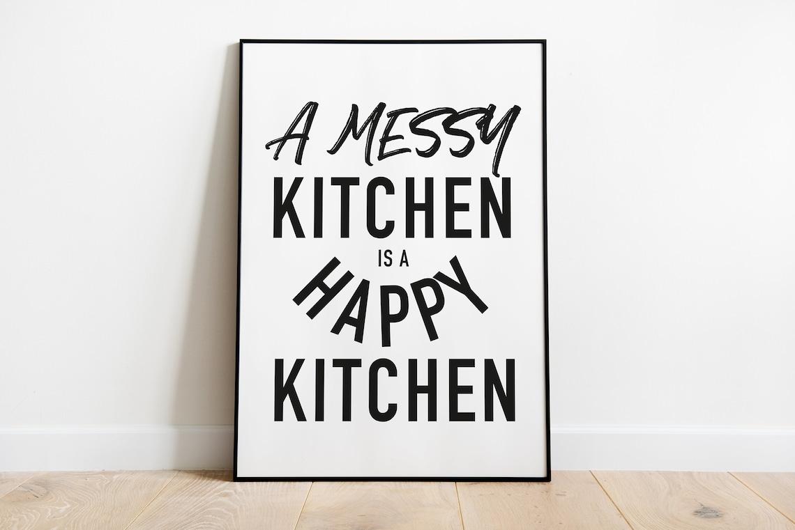 A Messy Kitchen Is A Happy Kitchen Print Poster Kitchen Etsy