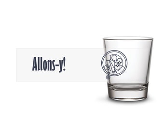 Allons-Y! Vaso de chupito inspirado en Dw