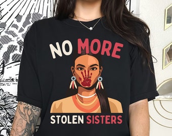 No More Stolen Sister Shirt, American Native Shirt, MMIW Shirt, Missing Murdered Indigenous Women Awareness, Wear Red For My Sister Shirt