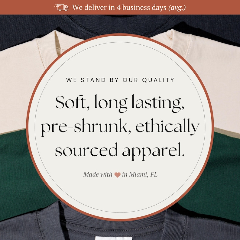 May include: A close-up of a white, cream, dark blue, and green t-shirt stack with a circle graphic overlay. The graphic says "We stand by our quality. Soft, long lasting, pre-shrunk, ethically sourced apparel. Made with &hearts; in Miami, FL."