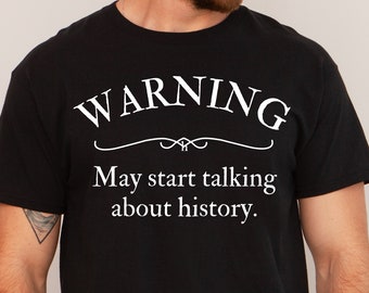 History Teacher Shirt Men, History Buff Shirt, History Buff Gift, Funny History Teacher Gift, Warning May Start Talking About History Shirt