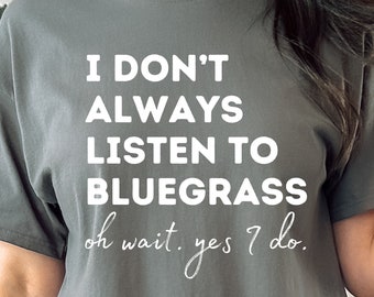 Bluegrass Shirt, Bluegrass Festival Shirt, Bluegrass Concert Shirt, Bluegrass Music Shirt, Banjo Shirt, Kentucky, Tennessee, North Carolina