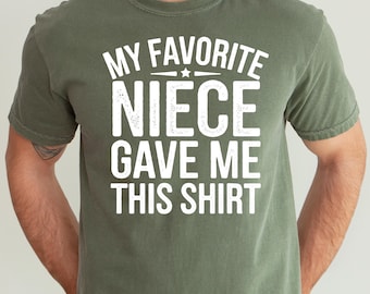 Funny Uncle Gift, Funny Uncle Shirt, My Favorite Niece Gave Me This Shirt, Funny Uncle Birthday Gift for Uncle from Niece, Tshirt Gag Gift