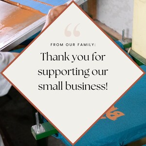 May include: A diamond-shaped graphic with the text "From our family: Thank you for supporting our small business!" in a white font on a beige background.