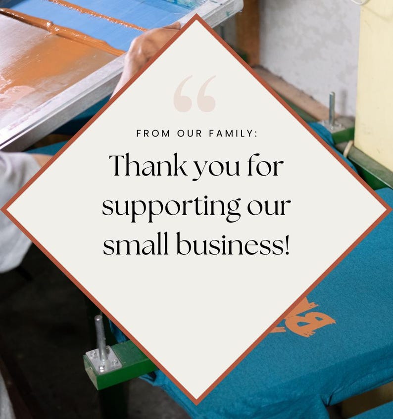 May include: A diamond-shaped graphic with the text "From our family: Thank you for supporting our small business!" in a white font on a beige background.