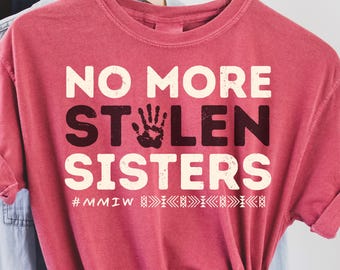 No More Stolen Sister Shirt, American Native Shirt, MMIW Shirt, Missing Murdered Indigenous Women Awareness, Wear Red For My Sister Shirt