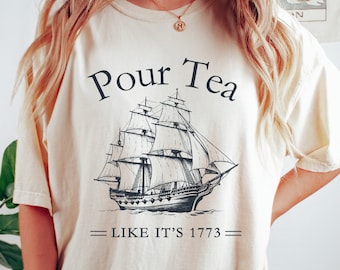 History Teacher Shirt, Pour Tea Like It's 1773 Shirt, Boston Tea Party Shirt, Colonial History, American Independence, Spilling The Tea