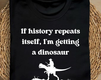 History Teacher Shirt, History Buff Gift, Funny History Shirt, History Teacher Gift, History Lover Gift, History Repeats Itself, Dinosaur
