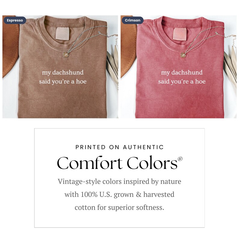Pu&ograve; includere: Due t-shirt nei colori espresso e cremisi con la scritta "my dachshund said you're a hoe" stampata sul davanti. Le t-shirt sono realizzate con tessuto Comfort Colors&reg; in stile vintage, 100% cotone coltivato e raccolto negli Stati Uniti.