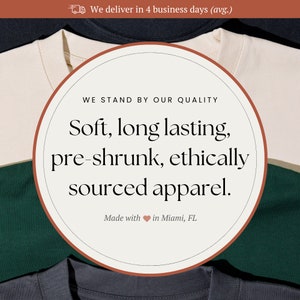 May include: A close-up of a white, beige, green, and gray t-shirt with a red circle overlay. The circle contains the text "WE STAND BY OUR QUALITY Soft, long lasting, pre-shrunk, ethically sourced apparel. Made with &hearts; in Miami, FL"