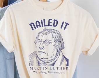 History Teacher Shirt, History Gift, Martin Luther Nailed It Shirt, Lutheran Shirt, Protestant Reformation, Ninety-Five Theses, Historian