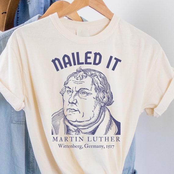 History Teacher Shirt, History Gift, Martin Luther Nailed It Shirt, Lutheran Shirt, Protestant Reformation, Ninety-Five Theses, Historian