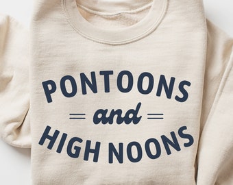 Pontoons and High Noons Sweatshirt, Summer Lake Bachelorette Party Sweatshirt, Pontoon Boat Sweatshirt, Girls Trip Lake Drinking Sweatshirt