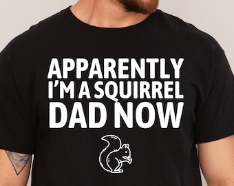 Squirrel T Shirt, Squirrel Shirt, Squirrel Gifts, Funny Squirrel Tshirt, Gift for Squirrel Lovers, Squirrel Lover Gift, Squirrel Dad Gift