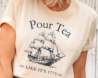 Pour Tea Like It's 1773 Boston Tea Party Funny T-Shirt Pour Tea Like It's 1773 Boston Tea Party Funny T-Shirt