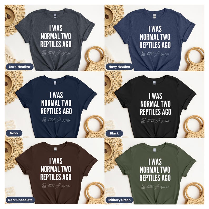 May include: Six different color t-shirts with the text "I was normal two reptiles ago" printed on the front. The colors are dark heather, navy, dark chocolate, navy heather, black, and military green.