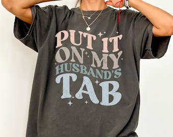 Put It On My Husband's Tab Shirt, Funny Wife T-shirt, Lake House, Beachy Coconut Girl, Retro Comfort Colors® Oversized Shirt, Husband Gift