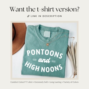 May include: A teal blue t-shirt with the text "PONTOONS = and = HIGH NOONS" in white. The shirt is made of Comfort Colors&reg; fabric and is described as extremely soft, long-lasting, and available in a variety of colors.