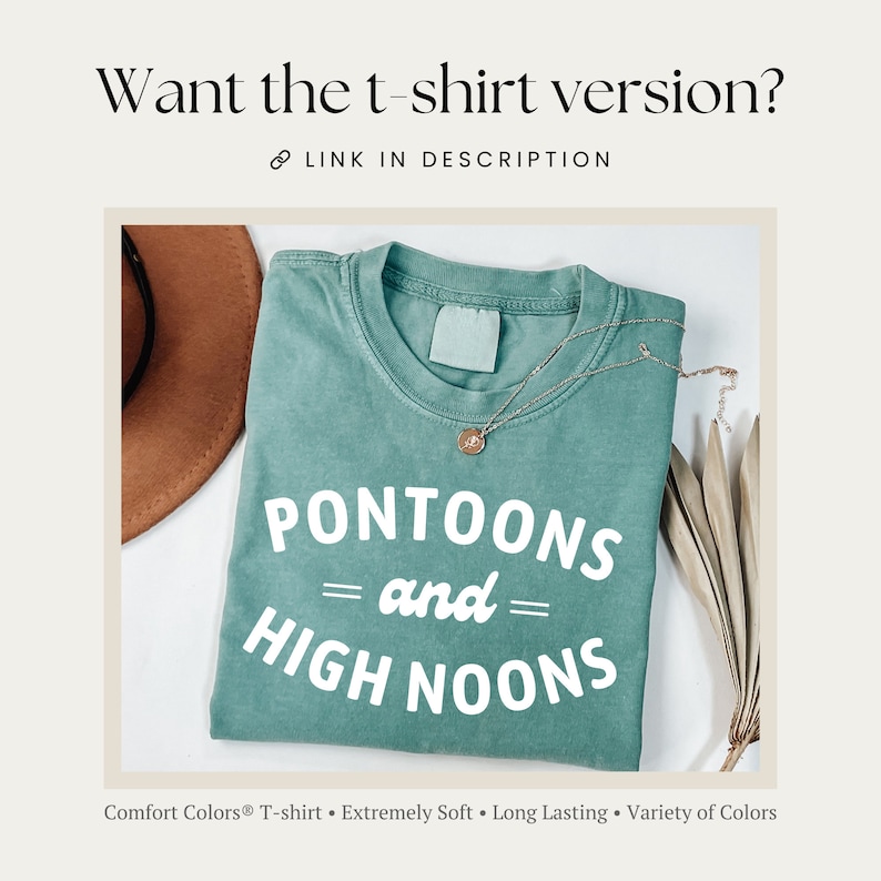 May include: A teal blue t-shirt with the text "PONTOONS = and = HIGH NOONS" in white. The shirt is made of Comfort Colors&reg; fabric and is described as extremely soft, long-lasting, and available in a variety of colors.