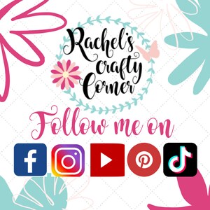 May include: A white background with a floral wreath and the text "Rachel's Crafty Corner" in black. Below the wreath is the text "Follow me on" in pink.  There are five social media icons: Facebook, Instagram, YouTube, Pinterest, and TikTok.