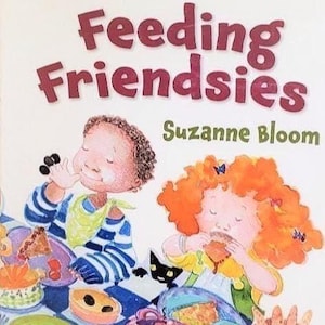 Feeding Friendsies Book by Suzanne Bloom ©2011