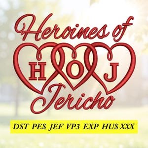 May include: An embroidered design featuring the words "Heroines of Jericho" in a flowing script, with three intertwined red hearts. The letters "H", "O", and "J" are within the hearts. Below, a yellow banner displays embroidery file formats.