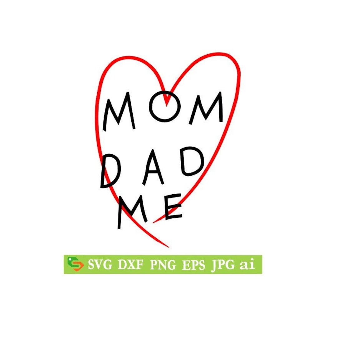 MOM DAD ME Cut File, Silhouette,cricut, Jpeg,svg, Eps, Dfx,png, Clip ...