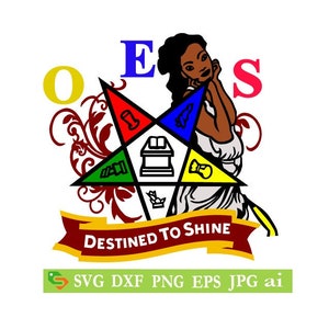 OES destined to shine, order of the eastern star, cut File, Silhouette Cricut, Jpeg,svg, eps, png, clip art