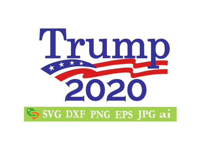 Download Trump 2020 Cut File Silhouette Cricut JpegSVG EPS PNG | Etsy