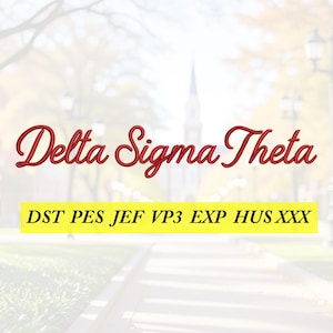 May include: The words "Delta Sigma Theta" in a cursive, red font are displayed above a yellow banner with the text "DST PES JEF VP3 EXP HUS XXX". The background is a blurred outdoor scene.
