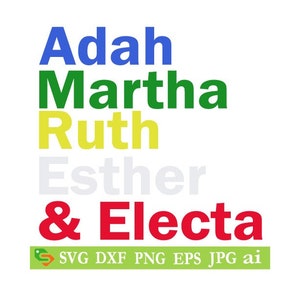 Adah, Martha, Ruth, Esther & Electa cut File, Silhouette,Cricut, Jpeg, svg,dfx, eps, png, clip art