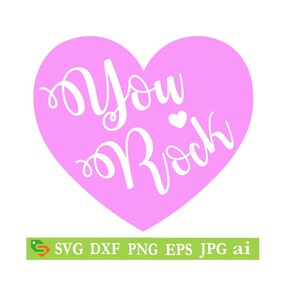 You Rock Heart svg quote Silhouette Cricut, Jpeg,svg, eps, png, clip art