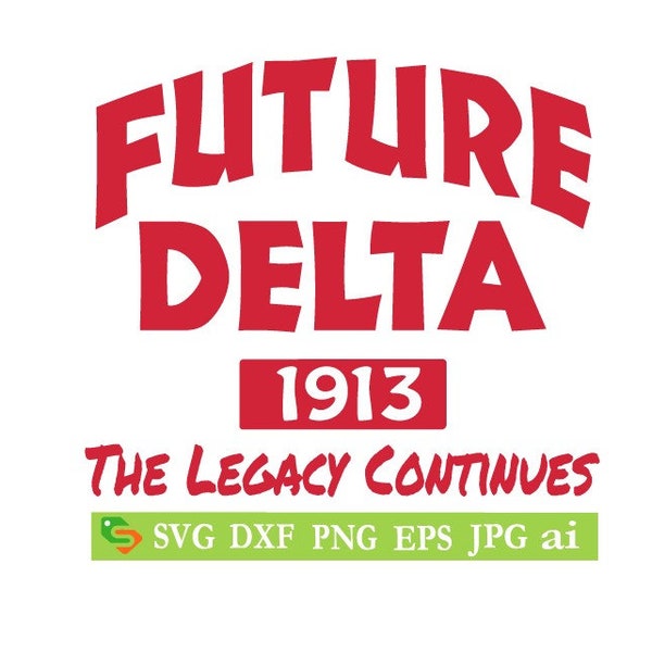 FUTURE DELTA 1913 the legacy continues cut File, Silhouette,Cricut, Jpeg, svg,dfx, eps, png, clip art