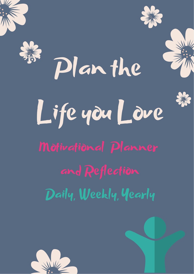 Plan the LIFE YOU LOVE Motivational Planner and Reflection: image 0