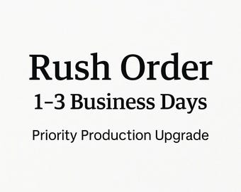 Rush Order  Priority Processing 1–3 Business Days | Expedited Handmade Production