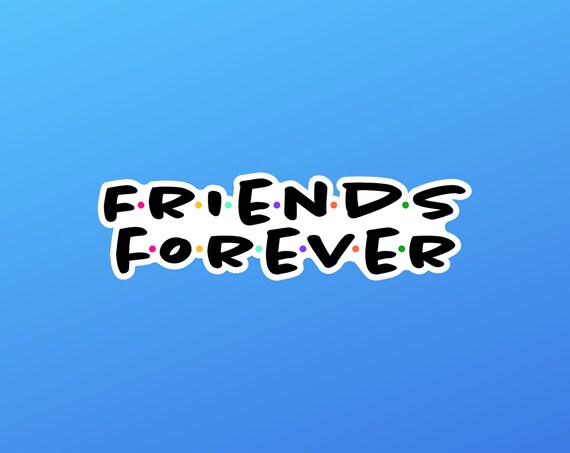 Friends Forever Vinyl Sticker Best Friends Sticker Girl Gift