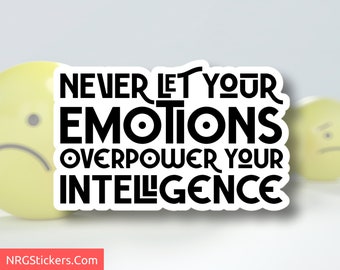 Never Let Your Emotions Overpower Your Intelligence Vinyl Sticker, Laptop Sticker, Vinyl Stickers, Motivational Sticker, Girl Power Sticker