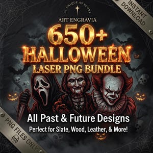 May include: A digital bundle of 650+ Halloween laser PNG files featuring the text ART ENGRAVIA 650+ HALLOWEEN LASER PNG BUNDLE, All Past & Future Designs, and PNG FILES ONLY. The graphic displays three horror characters against a dark background.