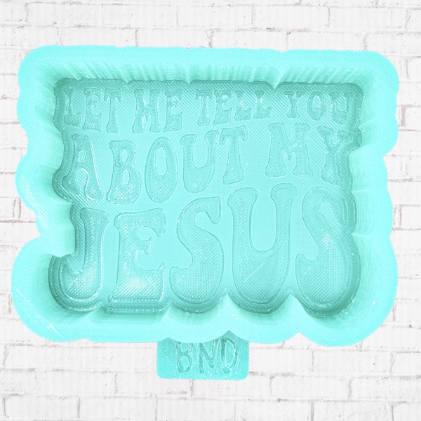 Let me tell you about my Jesus - Silicone Mold for Freshies, Candles, Aroma Beads, Freshie Mold, Candle/Wax Mold, Aroma Bead Mold