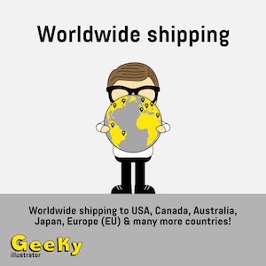 May include: A cartoon illustration of a person holding a globe with yellow continents and grey oceans. The globe has multiple location pins on it. The text "Worldwide shipping" is at the top of the image. The text "Worldwide shipping to USA, Canada, Australia, Japan, Europe (EU) & many more countries!" is at the bottom of the image. The text "Geeky illustrator" is at the bottom of the image.
